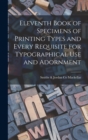 Image for Eleventh Book of Specimens of Printing Types and Every Requisite for Typographical Use and Adornment