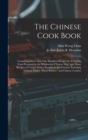 Image for The Chinese Cook Book : Containing More Than One Hundred Recipes for Everyday Food Prepared in the Wholesome Chinese Way, and Many Recipes of Unique Dishes Peculiar to the Chinese, Including Chinese P