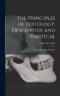 Image for The Principles of Histology, Descriptive and Practical : Book I. Descriptive Histology