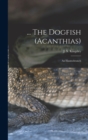 Image for ... The Dogfish (Acanthias); an Elasmobranch