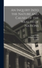 Image for An Inquiry Into the Nature and Causes of the Wealth of Nations; v.1