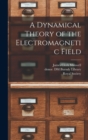 Image for A Dynamical Theory of the Electromagnetic Field