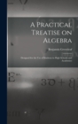 Image for A Practical Treatise on Algebra