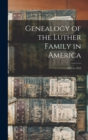 Image for Genealogy of the Luther Family in America