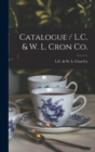 Image for Catalogue / L.C. &amp; W. L. Cron Co.