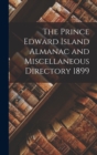 Image for The Prince Edward Island Almanac and Miscellaneous Directory 1899 [microform]