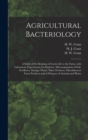 Image for Agricultural Bacteriology; a Study of the Relation of Germ Life to the Farm, With Laboratory Experiments for Students, Microorganisms of Soil, Fertilizers, Sewage, Water, Dairy Products, Miscellaneous