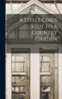 Image for A Little Girl&#39;s Visit to a Country Garden
