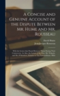 Image for A Concise and Genuine Account of the Dispute Between Mr. Hume and Mr. Rousseau : With the Letters That Passed Between Them During Their Controversy. As Also, the Letters of the Hon. Mr. Walpole, and M