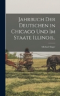 Image for Jahrbuch Der Deutschen in Chicago Und Im Staate Illinois..