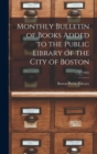 Image for Monthly Bulletin of Books Added to the Public Library of the City of Boston; v.10 (1905)