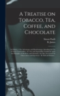 Image for A Treatise on Tobacco, Tea, Coffee, and Chocolate