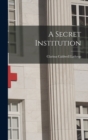 Image for A Secret Institution