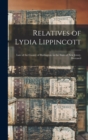 Image for Relatives of Lydia Lippincott : Late of the County of Burlington, in the State of New Jersey, Deceased
