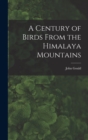 Image for A Century of Birds From the Himalaya Mountains