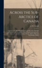 Image for Across the Sub-Arctics of Canada [microform]