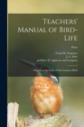 Image for Teachers&#39; Manual of Bird-life; a Guide to the Study of Our Common Birds; plates