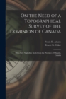 Image for On the Need of a Topographical Survey of the Dominion of Canada; On a New Nepheline Rock From the Province of Ontario, Canada [microform]