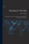 Image for Bamboo Work : Comprising the Construction of Furniture, Household Fitments, and Other Articles in Bamboo