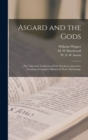 Image for Asgard and the Gods; the Tales and Traditions of Our Northern Ancestors, Forming a Complete Manual of Norse Mythology;