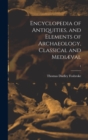 Image for Encyclopedia of Antiquities, and Elements of Archaeology, Classical and Mediaeval; 1