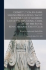 Image for Constitution, By-laws, Sailing Regulations, Yacht Routine, List of Members, List of Yachts, Signal Code, Etc. of the Royal Kennebeccasis Yacht Club [microform]
