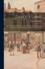 Image for Dakota Land; or, The Beauty of St. Paul. An Original, Illustrated, Historic and Romantic Work on Minnesota, and the Great North-west