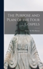Image for The Purpose and Plan of the Four Gospels [microform]