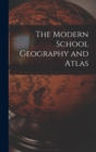 Image for The Modern School Geography and Atlas [microform]