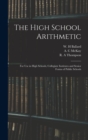 Image for The High School Arithmetic : for Use in High Schools, Collegiate Institutes and Senior Forms of Public Schools
