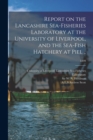 Image for Report on the Lancashire Sea-fisheries Laboratory at the University of Liverpool, and the Sea-fish Hatchery at Piel ..; 1899