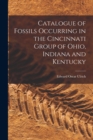 Image for Catalogue of Fossils Occurring in the Cincinnati Group of Ohio, Indiana and Kentucky