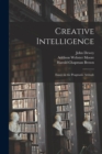 Image for Creative Intelligence [microform]; Essays in the Pragmatic Attitude