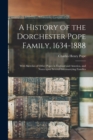 Image for A History of the Dorchester Pope Family, 1634-1888 : With Sketches of Other Popes in England and America, and Notes Upon Several Intermarrying Families