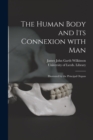 Image for The Human Body and Its Connexion With Man