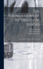 Image for The Foundations of The Origin of Species : Two Essays Written in 1842 and 1844