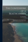 Image for The Confessions of a Beachcomber : Scenes and Incidents in the Career of an Unprofessional Beachcomber in Tropical Queensland
