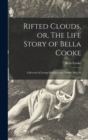Image for Rifted Clouds, or, The Life Story of Bella Cooke [microform]