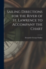 Image for Sailing Directions for the River of St. Lawrence to Accompany the Chart [microform]