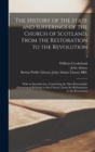 Image for The History of the State and Sufferings of the Church of Scotland, From the Restoration to the Revolution : With an Introduction, Containing the Most Remarkable Occurrences Relating to That Church, Fr