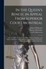 Image for In the Queen&#39;s Bench, in Appeal From Superior Court Montreal [microform]