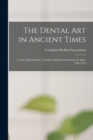 Image for The Dental Art in Ancient Times [microform] : Lecture Memoranda, Canadian Medical Association, St. John, N.B. 1914