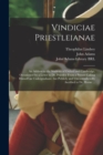 Image for Vindiciae Priestleianae : an Address to the Students of Oxford and Cambridge, Occasioned by a Letter to Dr. Priestley From a Person Calling Himself an Undergraduate, but Publicly and Uncontradictedly 