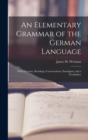 Image for An Elementary Grammar of the German Language : With Exercises, Readings, Conversations, Paradigms, and a Vocabulary