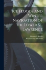 Image for Ice Floods and Winter Navigation of the Lower St. Lawrence [microform]