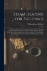 Image for Steam Heating for Buildings; or Hints to Steam Fitters, Being a Description of Steam Heating Apparatus for Warming and Ventilating Private Houses and Large Buildings, With Remarks on Steam, Water, and