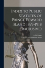 Image for Index to Public Statutes of Prince Edward Island 1869-1918 (inclusive) [microform]