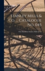 Image for Stanley Mills &amp; Co. ... Catalogue No. 045