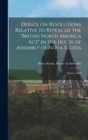 Image for Debate on Resolutions Relative to Repeal of the &quot;British North America Act&quot; in the House of Assembly of Nova Scotia; Session 1868 [microform]