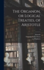 Image for The Organon, or Logical Treaties, of Aristotle; 1
